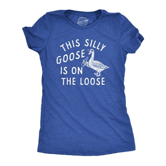 Womens This Silly Goose Is On The Loose T Shirt Funny Goofy Partying Tee for Ladies Womens Graphic Tees
