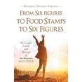 thumbnail image 1 of Pre-Owned From Six figures to Food Stamps to Six Figures: The Laughs, Lessons and Blessings of the Recession Resilience (Paperback) 1648031986 9781648031984, 1 of 1