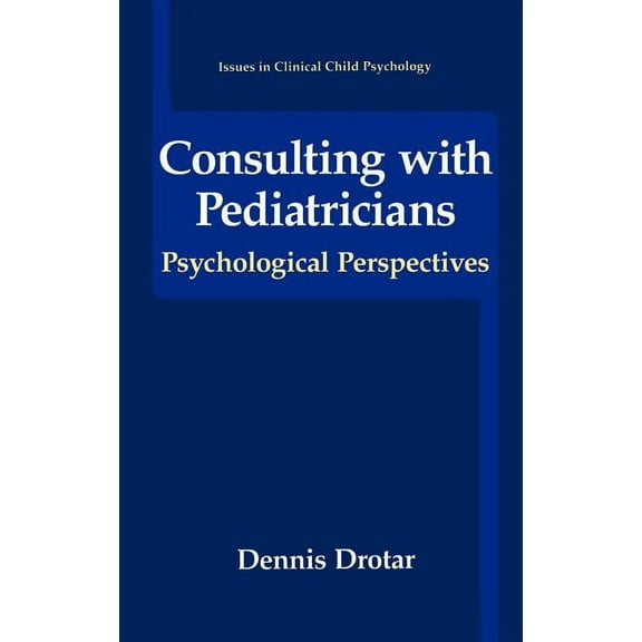Issues in Clinical Child Psychology Consulting with Pediatricians, (Hardcover)