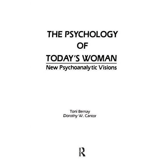 The Psychology of Today's Woman: New Psychoanalytic Visions, (Paperback)