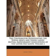 The Contributor : Representing the Young Men's and Young Ladies' Mutual Improvement Associations of the Latter-Day Saints, Volume 2 (Paperback)