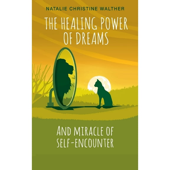 The Healing Power of Dreams: And miracle of self-encounter, (Paperback)