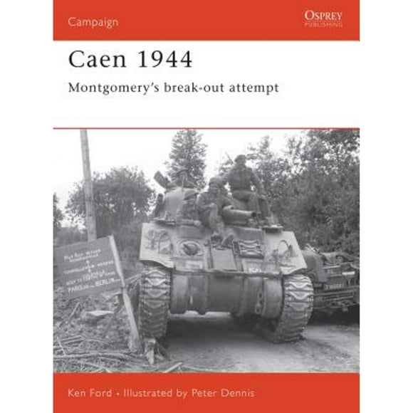Pre-Owned Caen 1944: Montgomery's Break-Out Attempt (Paperback 9781841766256) by Ken Ford
