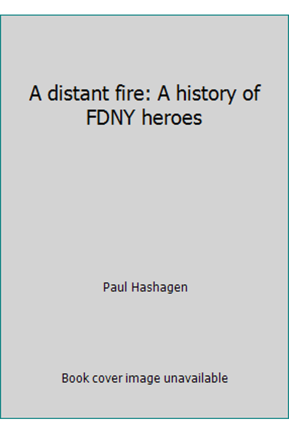 Pre-Owned A distant fire: A history of FDNY heroes (Hardcover) 1879848082 9781879848085
