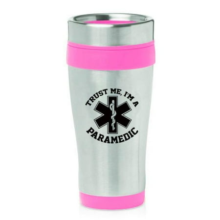 

16oz Insulated Stainless Steel Travel Mug Trust Me I m A Paramedic (Hot Pink)