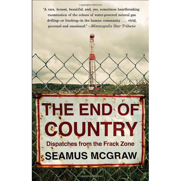 Pre-Owned The End of Country : Dispatches from the Frack Zone 9780812980646