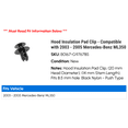 thumbnail image 2 of Hood Insulation Pad Clip - Compatible with 2003 - 2005 Mercedes-Benz ML350 2004, 2 of 2