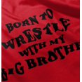 thumbnail image 4 of Born to Wrestle With My Big Brother Youth T Shirt Tee Boys Infant Toddler Brisco Brands 12M, 4 of 5