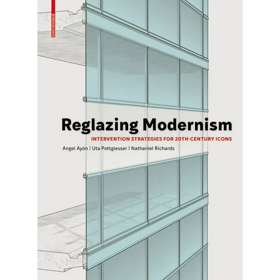 Reglazing Modernism: Intervention Strategies for 20th-Century Icons, (Hardcover)