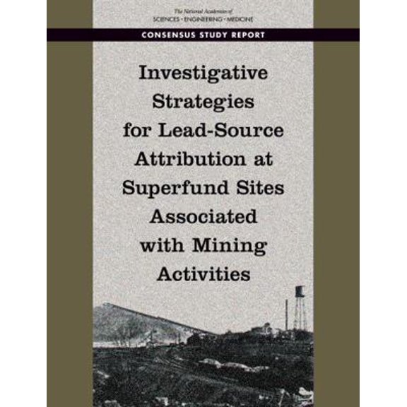 Pre-Owned Investigative Strategies for Lead-Source Attribution at Superfund Sites Associated with Mining Activities (Paperback) 0309465567 9780309465564