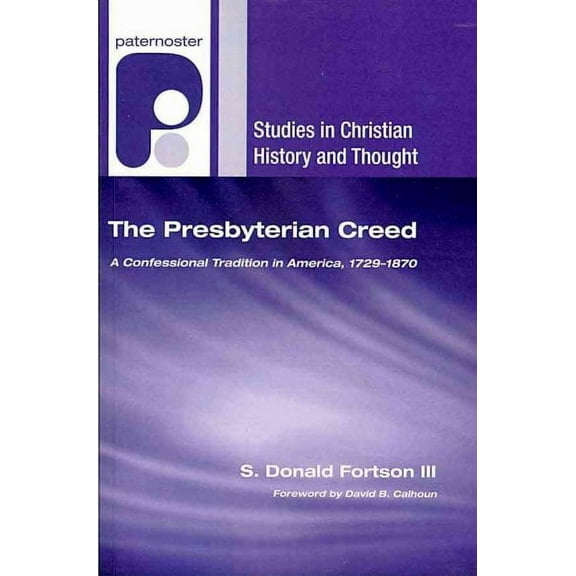 Studies in Christian History and Thought: The Presbyterian Creed (Paperback)