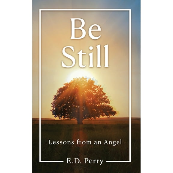 Be Still: Lessons from an Angel, (Hardcover)