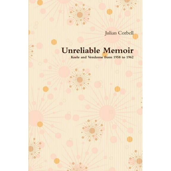 Unreliable Memoir - Keele and Vendome from 1958 to 1962, (Paperback)