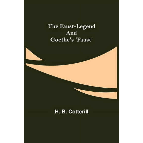 The Faust-Legend and Goethe's 'Faust', (Paperback)
