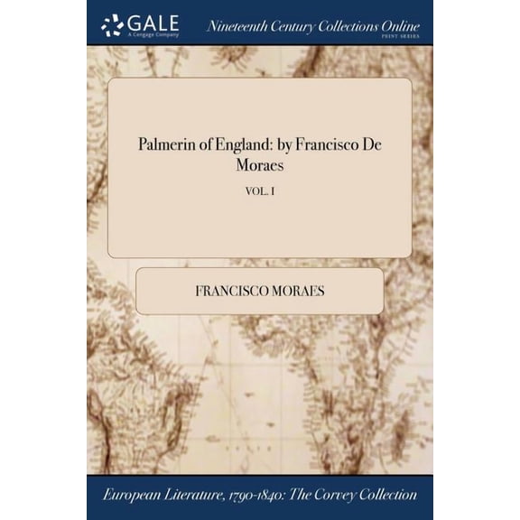 Palmerin of England: by Francisco De Moraes; VOL. I (Paperback)