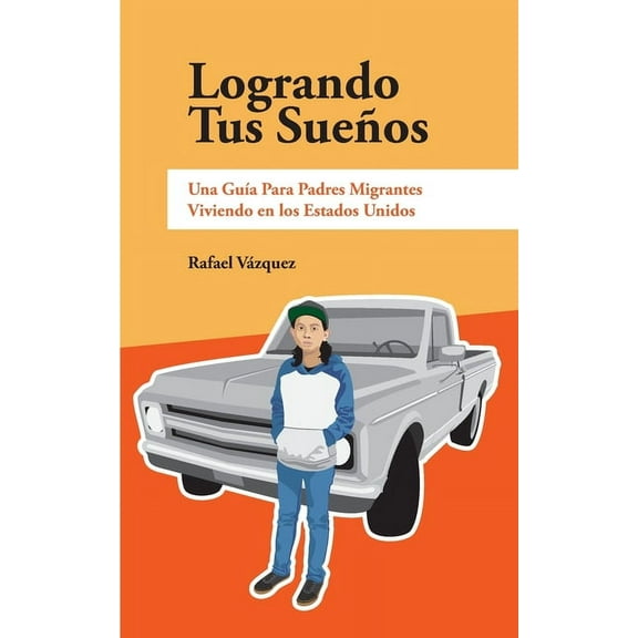 Logrando Tus SueÃ±os: Una GuÃ­a Para Pdres Migrantes Viviendo en los Estados Unidos, (Paperback)