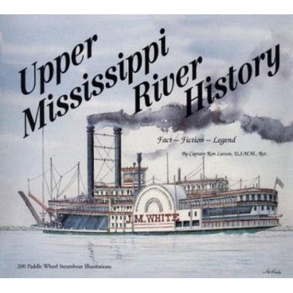 Pre-Owned Upper Mississippi River History: Fact-Fiction-Legend (Paperback) 0964093723 9780964093720