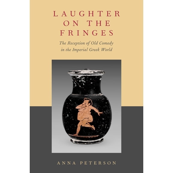 Laughter on the Fringes: The Reception of Old Comedy in the Imperial Greek World, (Hardcover)