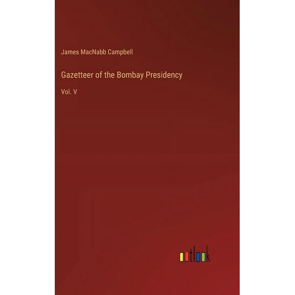 Gazetteer of the Bombay Presidency: Vol. V (Hardcover)