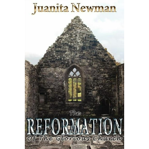 The Reformation of the Glorious Church (Paperback)