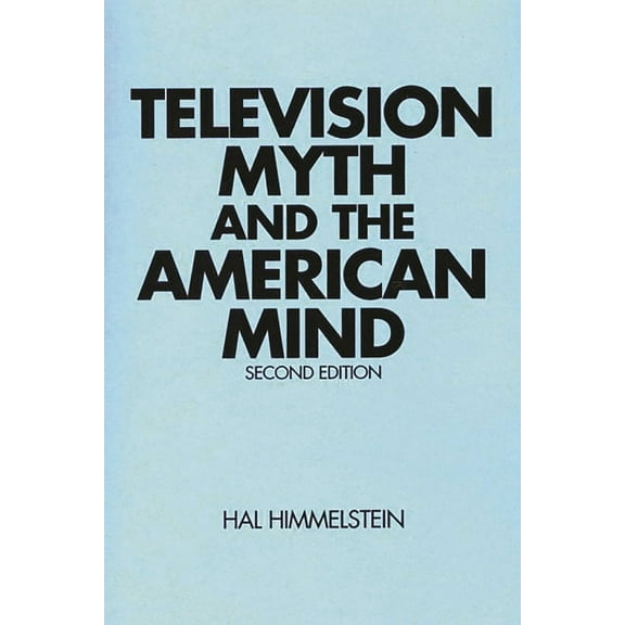 Television Myth and the American Mind: Second Edition, (Paperback)