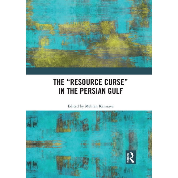 The "Resource Curse" in the Persian Gulf, (Paperback)