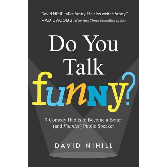Do You Talk Funny?: 7 Comedy Habits to Become a Better (and Funnier) Public Speaker, (Paperback)