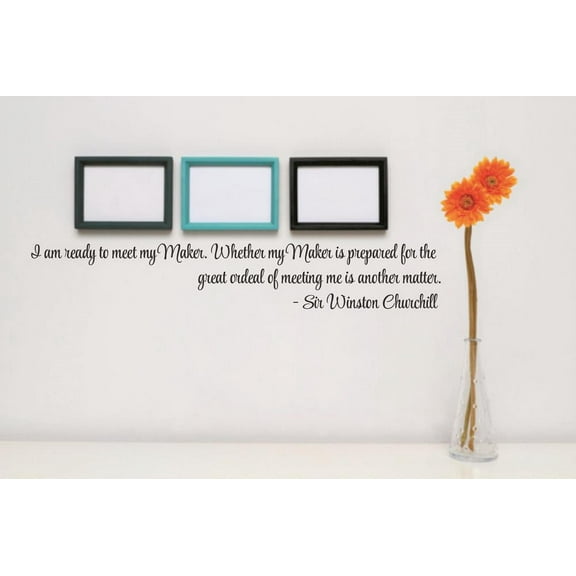 Wall Decal Im ready to meet my Maker Whether my Maker is prepared for the great ordeal of meeting me is another matter Quote 6x40