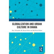 Globalization and Urban Culture in Dhaka (Paperback)