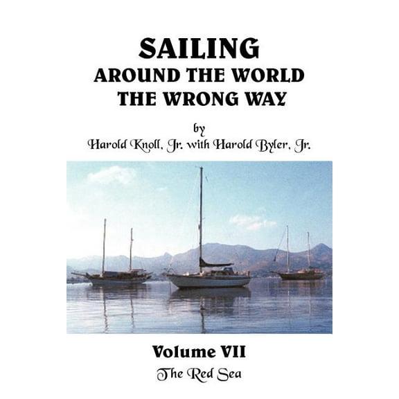 Sailing Around the World The Wrong Way Volume VII: The Red Sea, (Paperback)