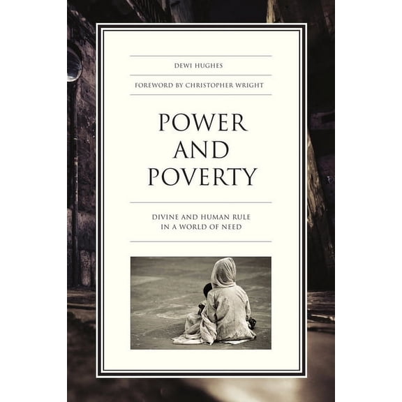 Power and Poverty: Divine and Human Rule in a World of Need, (Paperback)