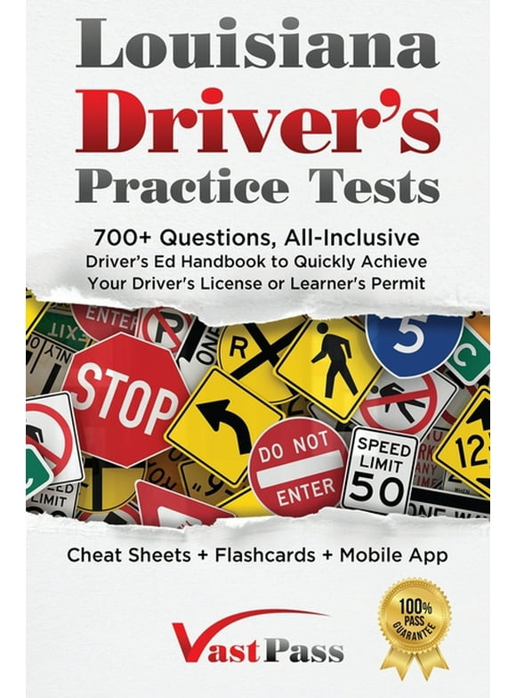 Louisiana Driver's Practice Tests : 700+ Questions, All-Inclusive Driver's Ed Handbook to Quickly achieve your Driver's License or Learner's Permit (Cheat Sheets + Digital Flashcards + Mobile App) (Paperback)