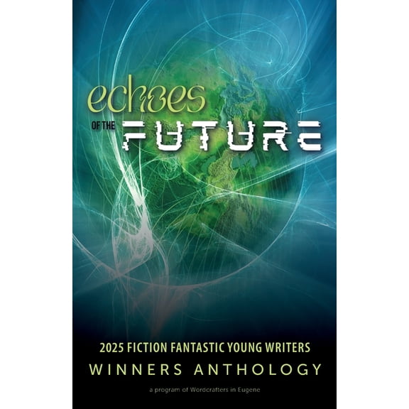 Echoes of the Future: 2025 Fiction Fantastic Young Writers Winners Anthology, (Paperback)
