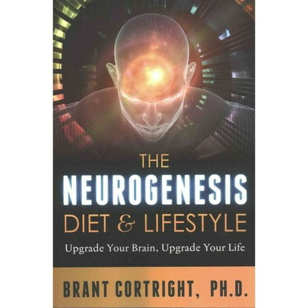 La neurogenèse Régime alimentaire et mode de vie: Mise à niveau de votre cerveau, améliorer votre vie