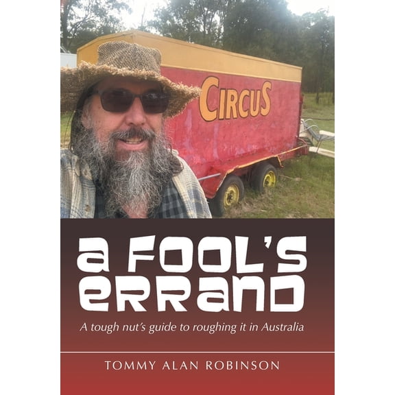 A Fool's Errand: A tough nut's guide to roughing it in Australia, (Hardcover)