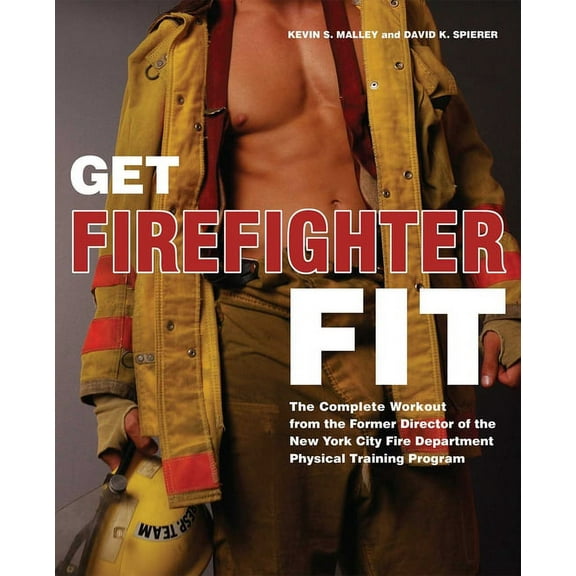 Get Firefighter Fit: The Complete Workout from the Former Director of the New York City Fire Department Physical Trainin, (Paperback)