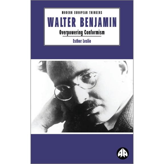 Modern European Thinkers Walter Benjamin: Overpowering Conformism, (Paperback)
