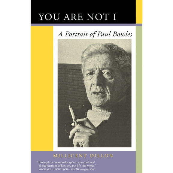 You Are Not I: A Portrait of Paul Bowles, (Paperback)