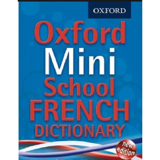 OXFORD MINI SCHOOL FRENCH DICTIONARY OXFORD UNIVERSITY PRESS OXFORD UNIVERSITY PRESS