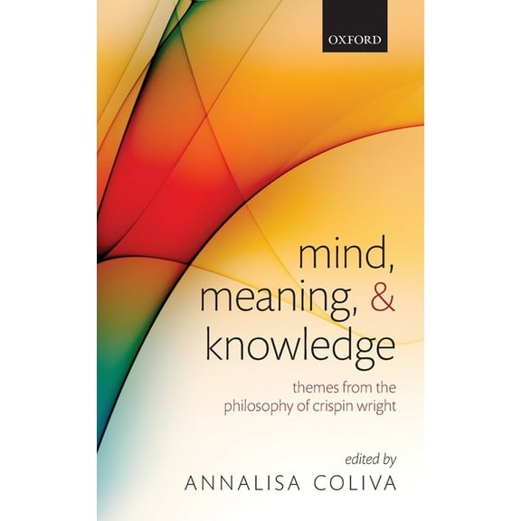Mind, Meaning, and Knowledge: Themes from the Philosophy of Crispin Wright, (Hardcover)