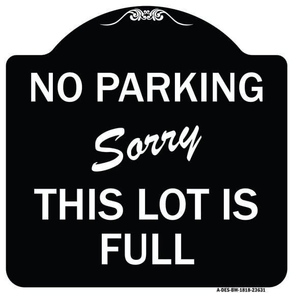 SignMission Designer Series Sign - No Parking - Sorry This Lot Is Full | Black & White 18" X 18" Heavy-Gauge Aluminum Architectural Sign | Protect Your Business & Municipality | Made in