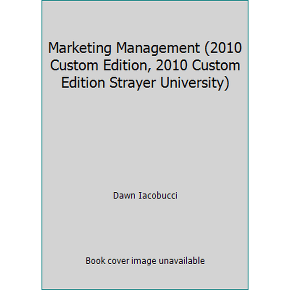 Pre-Owned Marketing Management (2010 Custom Edition, 2010 Custom Edition Strayer University) (Paperback) 1111208190 9781111208196