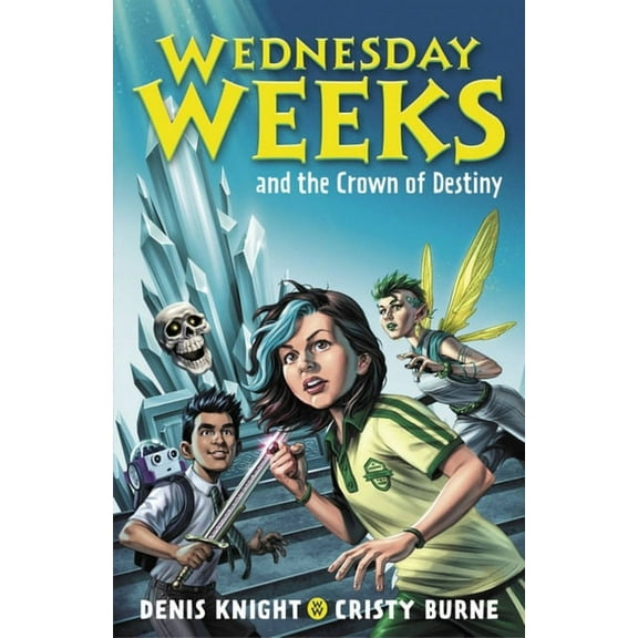 Wednesday Weeks: Wednesday Weeks and the Crown of Destiny (Paperback)