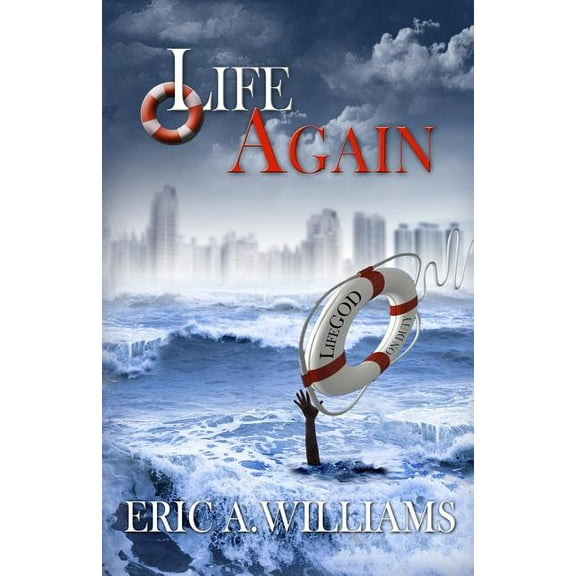 Life Again Paperback 0692356320 9780692356326 Eric A. Williams