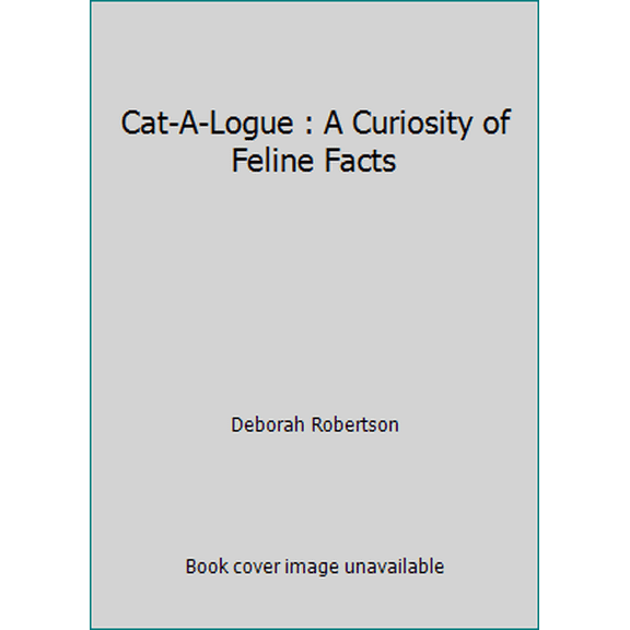 Pre-Owned Cat-A-Logue : A Curiosity of Feline Facts (Hardcover) 1435104048 9781435104044