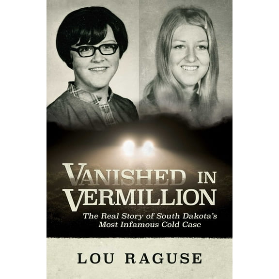 Vanished in Vermillion: The Real Story of South Dakota's Most Infamous Cold Case, (Paperback)