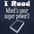 thumbnail image 3 of CafePress - I Read What’S Your Super Power? T Shirt - Women's Traditional Fit Dark T-Shirt, 3 of 4