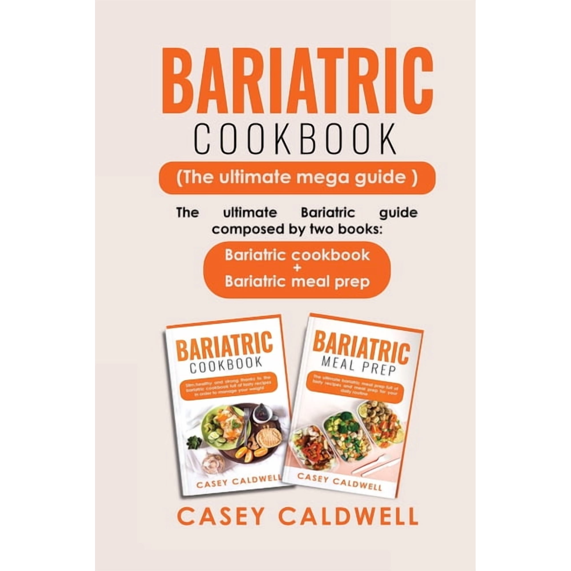 Bariatric Cookbook Bariatric Cookbook (the Ultimate Mega Guide): The ultimate Bariatric guide composed by two books: Bariatric cookbook + B (Paperback)