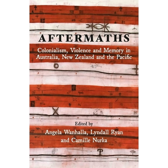Aftermaths : Colonialism, Violence and Memory in Australia, New Zealand and the Pacific (Paperback)