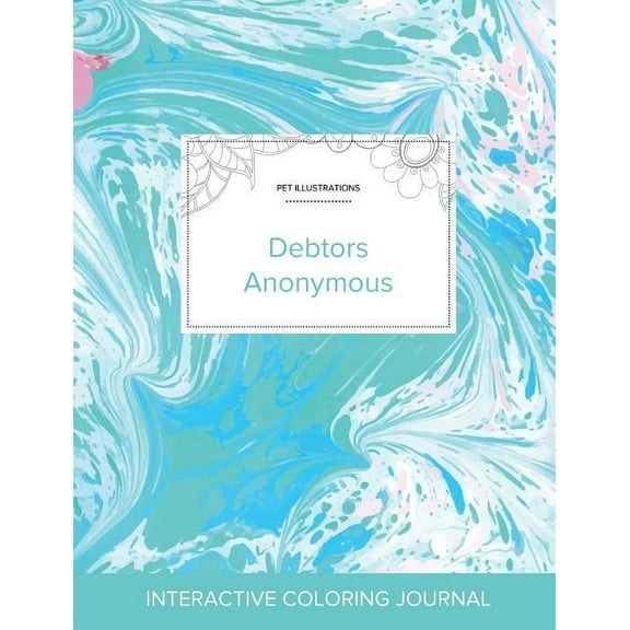 Adult Coloring Journal: Debtors Anonymous (Pet Illustrations, Turquoise Marble) (Paperback)